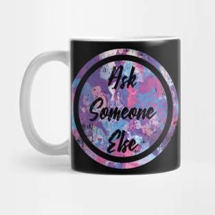 "Ask Someone Else" quote for introverts Mug